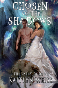 Chosen of the Shadows (The Fairy Code Book #2)