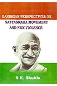 Gandhian Perspectives On Satyagrah Movement And Nonviolence