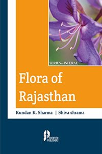 Flora of Rajasthan: Series Inferae [Hardcover] K.K. Sharma and Shiva Sharma
