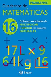 Problemas combinados de multiplicar y dividir con naturales/ Problems Combined with Multiplication and Division of Natural (Cuadernos De Matematicas)