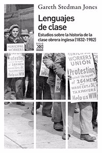 Lenguajes de clase: Estudios sobre la historia de la clase obrera inglesa (1832-1982)
