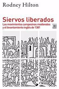 Siervos liberados: Los movimientos campesinos medievales y el levantamiento ingles de 1381