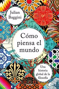 Como piensa el mundo: Una historia global de la filosofia