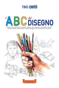 L'Abc del disegno: Matita, china, carboncino, sanguigna, tempera, olio, acquerello, prospettiva, anatomia, schizzi, bozzetti, copia dal vero, ritratti, paesaggi, teori