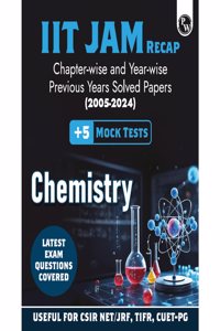 PW IIT JAM Recap 20 Years Chemistry PYQ Chapterwise & Yearwise Previous Year Solved Papers (2005-2024) with 5 Mock Tests l Latest Exam Questions Covered