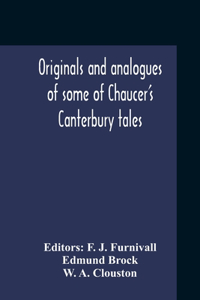 Originals And Analogues Of Some Of Chaucer'S Canterbury Tales