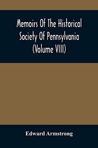 Memoirs Of The Historical Society Of Pennsylvania (Volume Viii) Containing The Minutes Of The Committee Of Defence Of Philadelphia 1814-1815