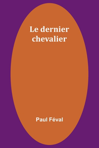 dernier chevalier