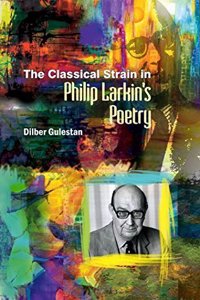 The Classical Strain in Philip Larkins Poetry
