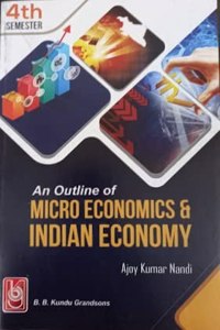 An Outline Of Micro Economics & Indian Economy- 4th Semester [Paperback] Ajoy Kumar Nandi