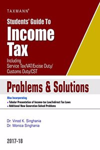 Students Guide to Income Tax (Including Service Tax/Vat/Excise Duty/Customs Duty/CST) Problems & Solutions
