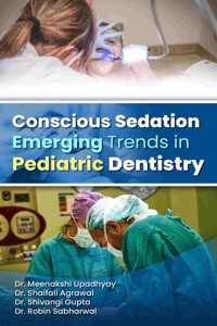 Conscious Sedation Emerging trends in Pediatric Dentistry