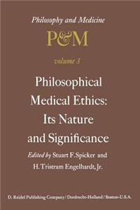 Philosophical Medical Ethics: Its Nature and Significance