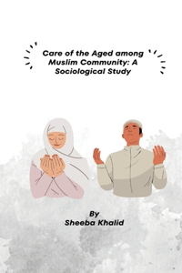 Care of the Aged among Muslim Community