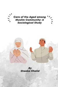 Care of the Aged among Muslim Community