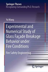 Experimental and Numerical Study of Glass Facade Breakage Behavior under Fire Conditions