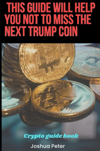 This Guide Will Help You Not Miss The Next Trump Coin