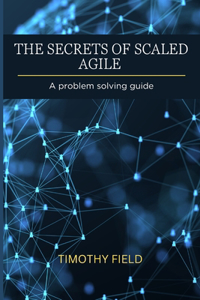 Secrets of Scaled Agile
