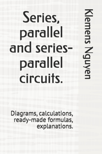 Series, parallel and series-parallel circuits.