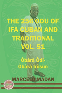 256 Odu of Ifa Cuban and Traditional Vol. 51 Obara Odi-Obara Irosun