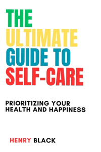 The Ultimate Guide to Self-Care