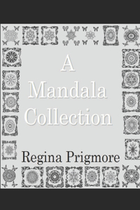 Mandala Collection: An Adult Coloring Book