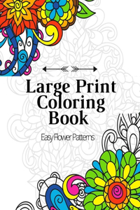 Large Print Coloring Book Easy Flower Patterns