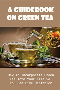 Guidebook On Green Tea