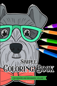 Simple Coloring Book for Seniors and Beginners, Volume 1