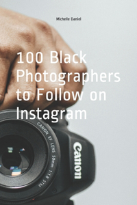 100 Black Photographers to follow on Instagram