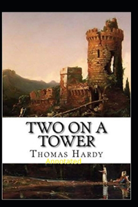 Two on a Tower -Thomas Hardy Original Edition(Annotated)