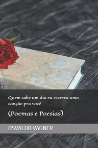 Quem sabe um dia eu escreva uma canção pra você