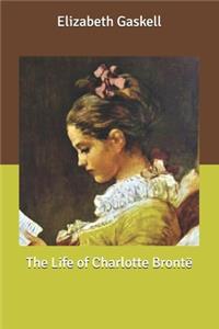 The Life of Charlotte Brontë