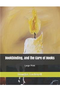 Bookbinding, and the Care of Books