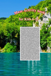 Maze Activity Book for Kids 6-12