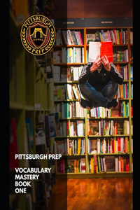 Pittsburgh Prep Vocabulary Mastery Book One