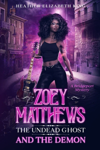 Zoey Matthews, the Undead Ghost, and the Demon