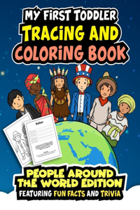My First Toddler Tracing And Coloring Book People Around The World Edition Featuring Fun Facts And Trivia