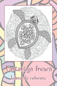 Tartaruga fresca - Libro da colorare