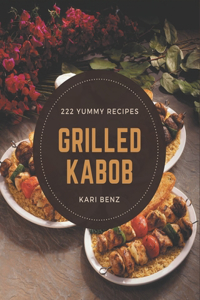 222 Yummy Grilled Kabob Recipes