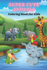 SUPER CUTE ANIMALS - Coloring Book For Kids