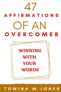 47 Affirmations of an Overcomer