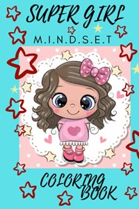 super girl mindset coloring book: A mindset coloring book for girls, cute girls, for power girls