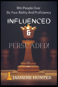 Influenced & Persuaded!