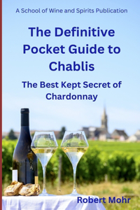 Definitive Pocket Guide to Chablis: The Hidden Secret of Chardonnay
