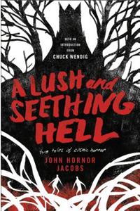 A Lush and Seething Hell