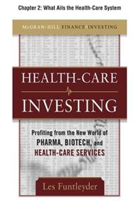 Healthcare Investing, Chapter 2 - What Ails the Health-Care System