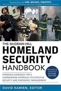 McGraw-Hill Homeland Security Handbook: Strategic Guidance for a Coordinated Approach to Effective Security and Emergency Management, Second Edition