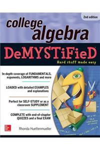College Algebra Demystified
