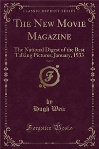 The New Movie Magazine, Vol. 7: The National Digest of the Best Talking Pictures; January, 1933 (Classic Reprint)